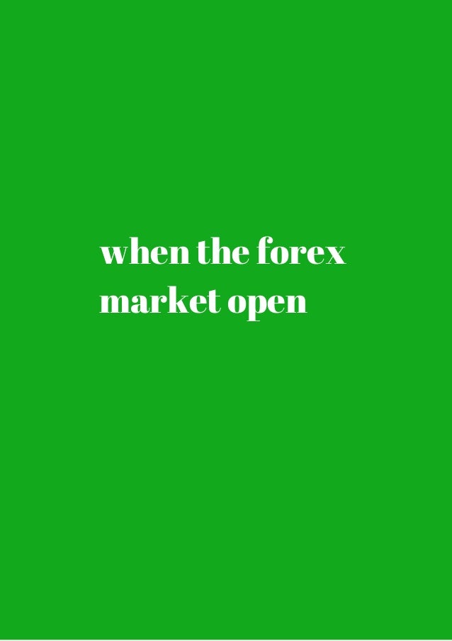 When The Forex Market Open Get It While Hot - 